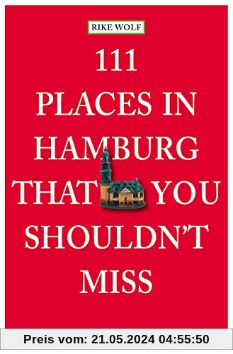 111 Places in Hamburg that shouldn't miss (111 Orte ...)